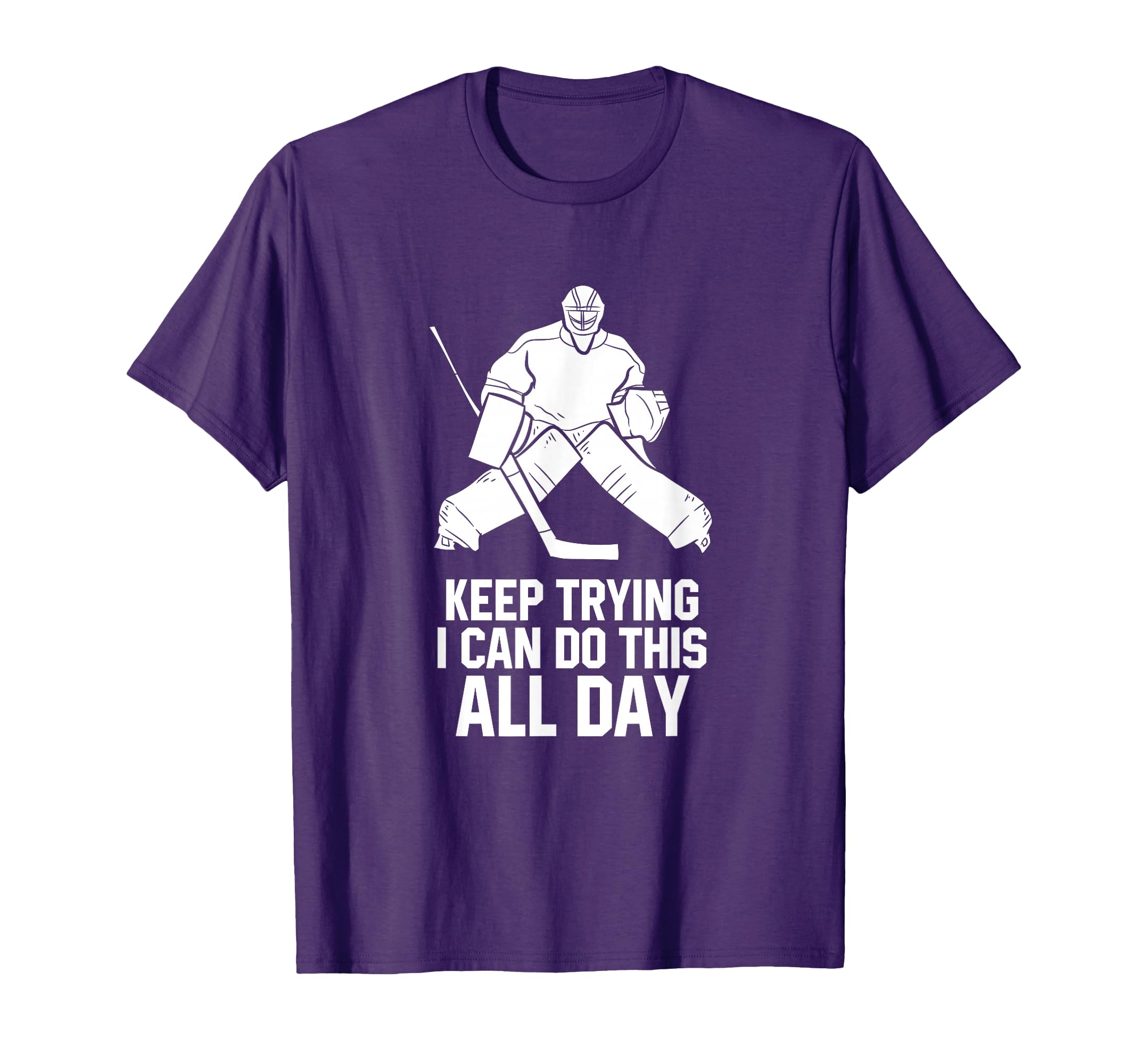 Keep Trying I Can Do This All Day T-Shirt - Aesthetic Graphic Unisex - T-Shirt, Sweatshirt, Hoodie