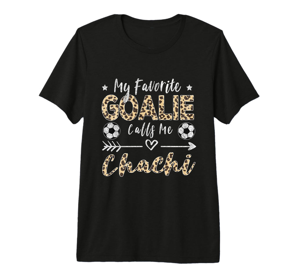 My Favorite Goalie Calls Me Chachi T-Shirt - Custom Art Print Men Women - T-Shirt, Sweatshirt, Hoodie
