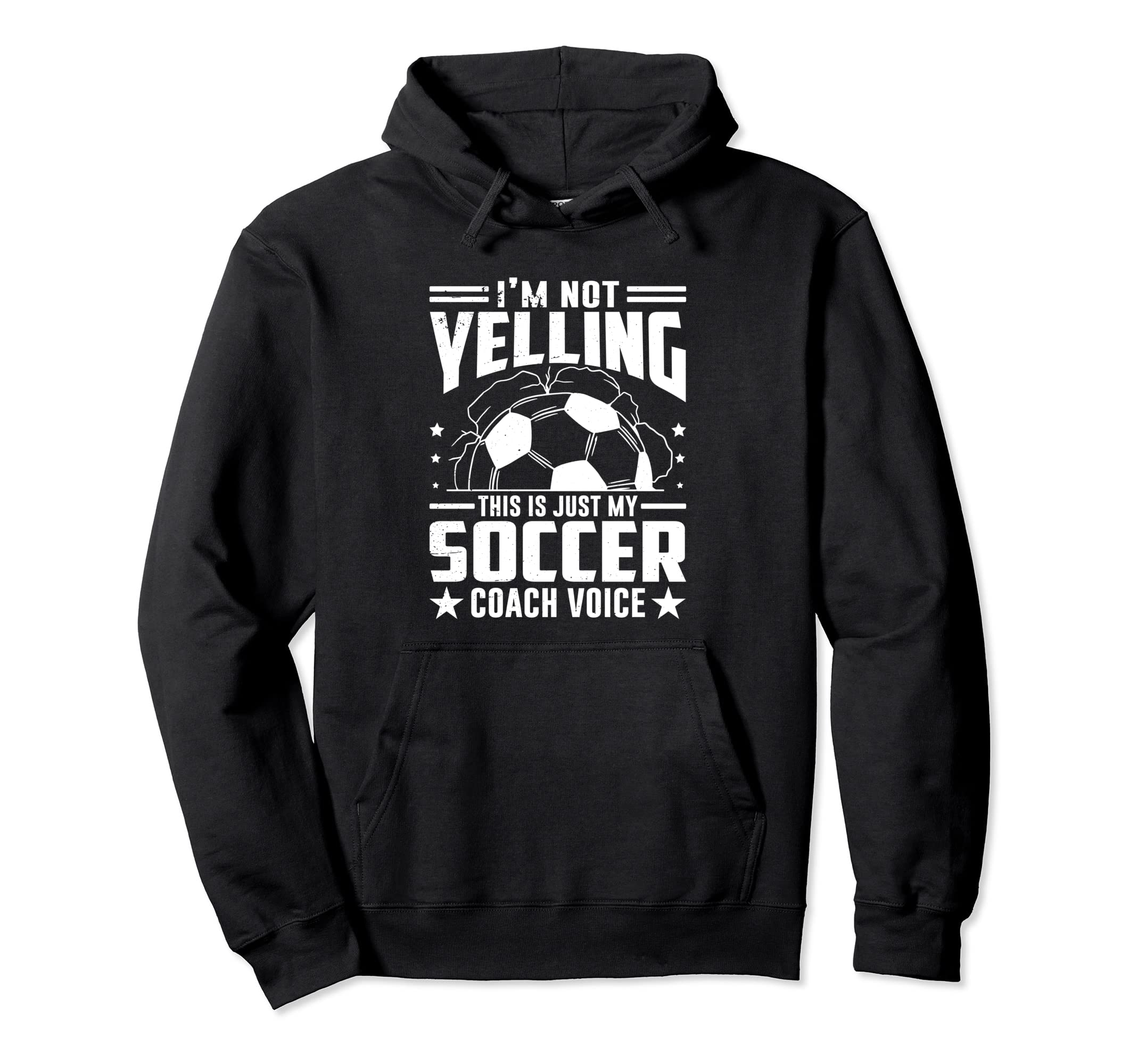Im Not Yelling This Is Just My Soccer Hoodie - Streetwear Style Men Women - T-Shirt, Sweatshirt, Hoodie