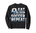 Eat Sleep Soccer Repeat Soccer Lovers Sweatshirt - Trendy Graphic Unisex - T-Shirt, Sweatshirt, Hoodie