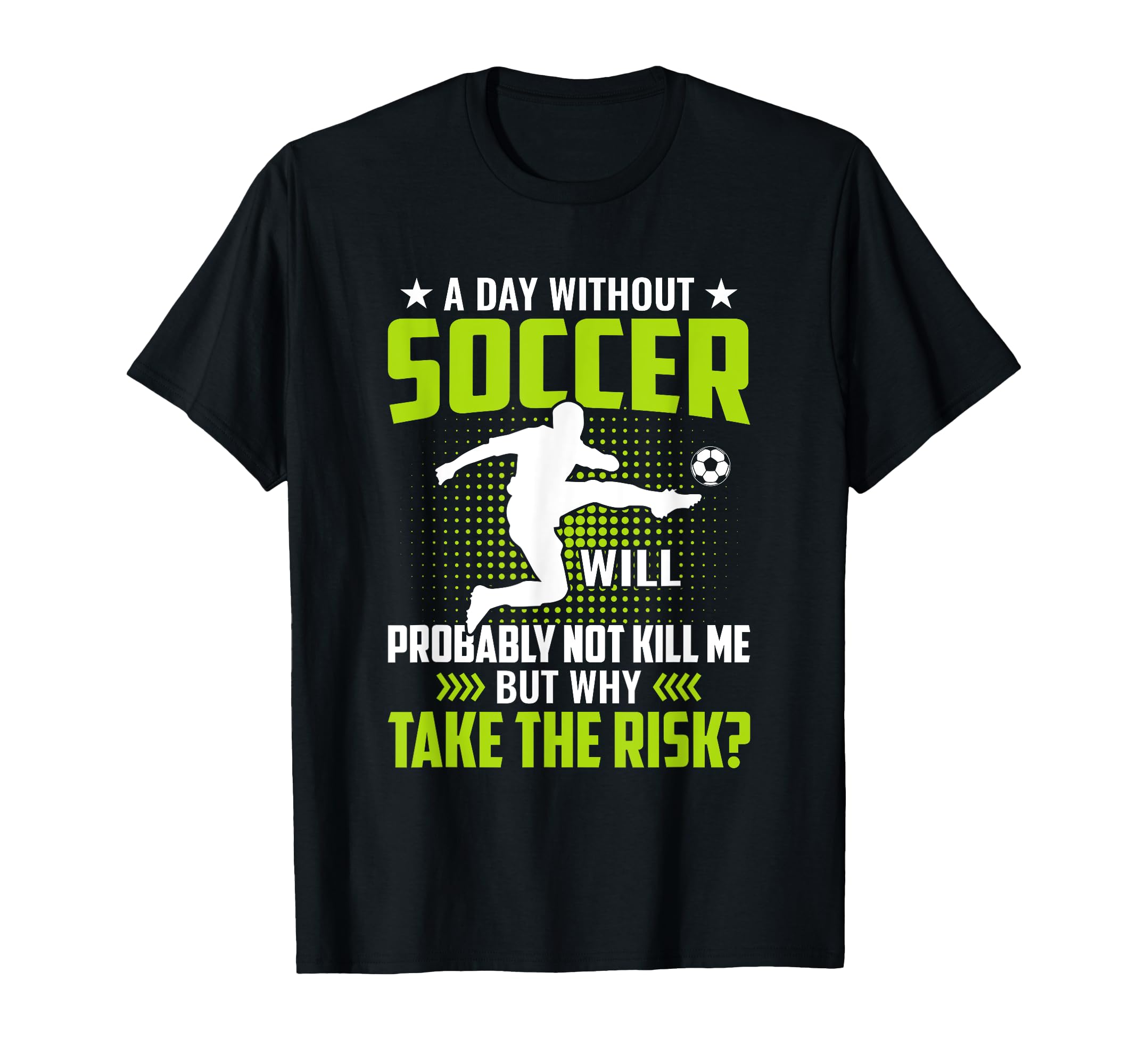 Funny Soccer Lover Gifts Soccer Player T-Shirt - Fun Novelty Design Unisex - T-Shirt, Sweatshirt, Hoodie