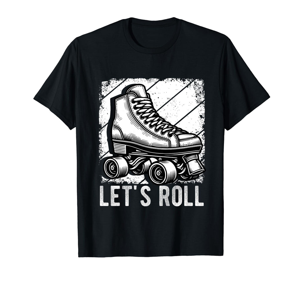 Lets Roll Roller Skate Fun Skating Skater T-Shirt - Novelty Apparel Unisex - T-Shirt, Sweatshirt, Hoodie