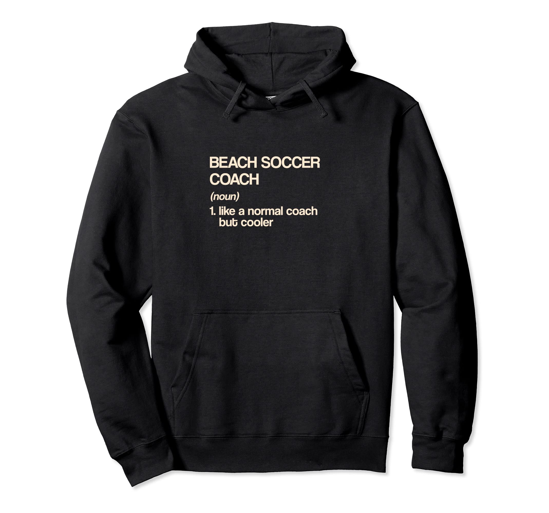 Beach Soccer Coach Definition Funny Soccer Hoodie - Novelty Apparel Unisex - T-Shirt, Sweatshirt, Hoodie