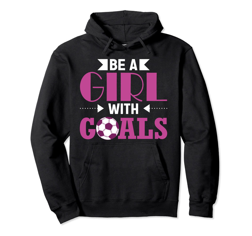 Be Goals Soccer Lovers Soccer Player Hoodie - Custom Art Print Men Women - T-Shirt, Sweatshirt, Hoodie