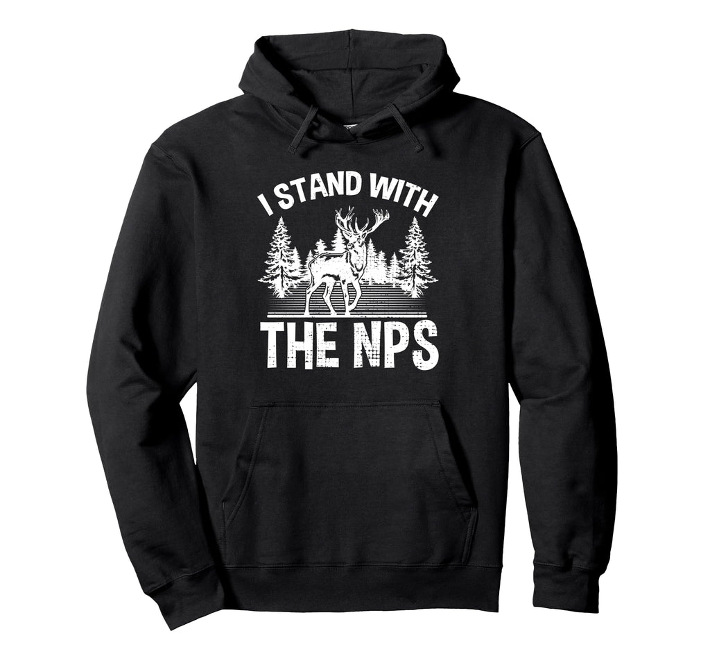 I Stand Nps National Park Support Nps Hoodie - Novelty Apparel for Adults - T-Shirt, Sweatshirt, Hoodie