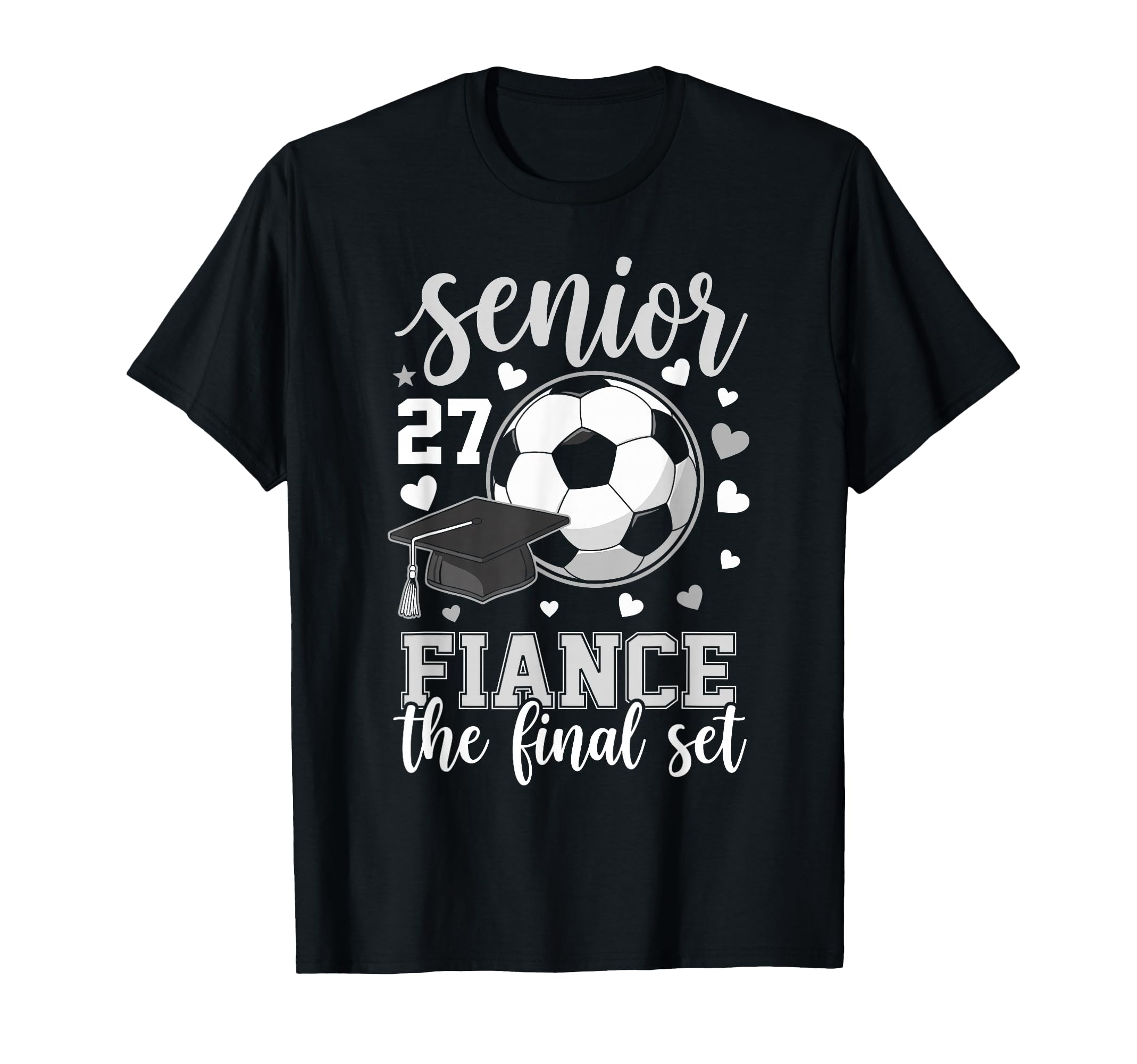 Soccer Senior 2027 Fiance Final Set T-Shirt - Streetwear Style Unisex - T-Shirt, Sweatshirt, Hoodie