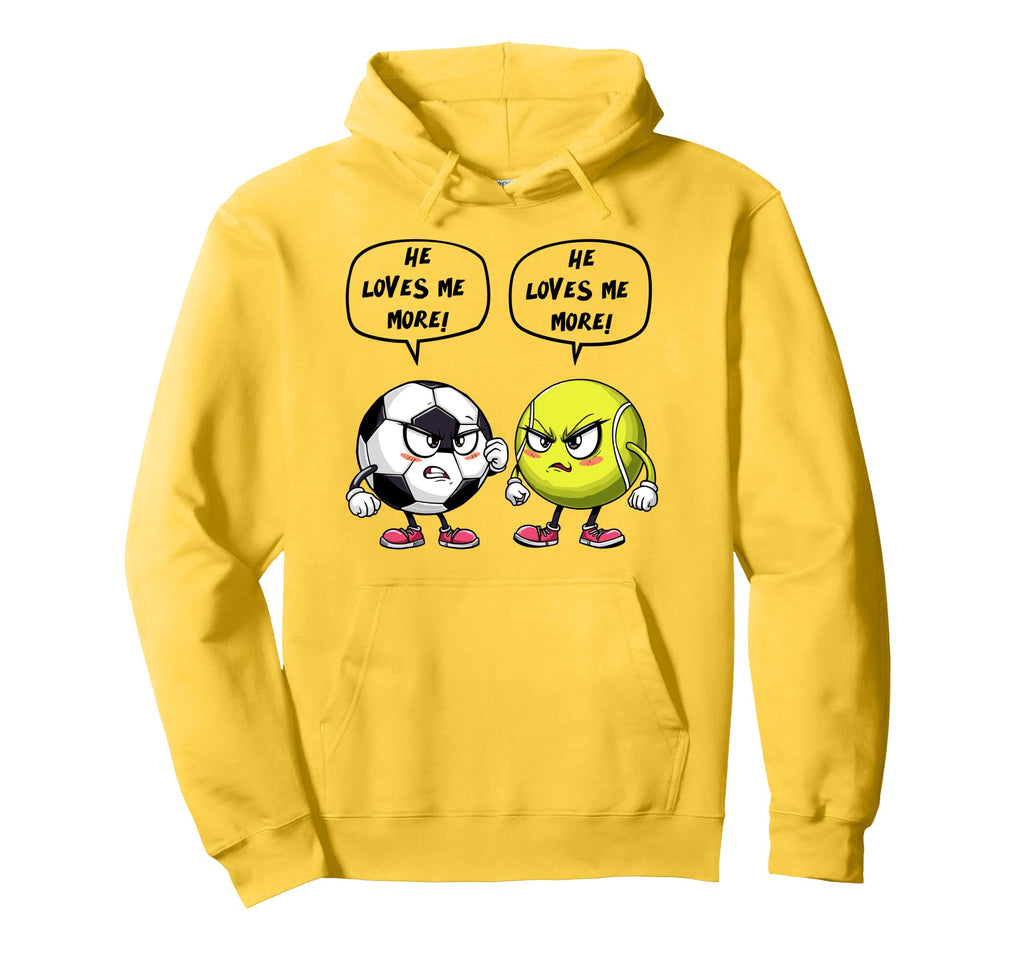 Soccer Tennis Funny He Loves Me More Hoodie - Streetwear Style for Adults - T-Shirt, Sweatshirt, Hoodie
