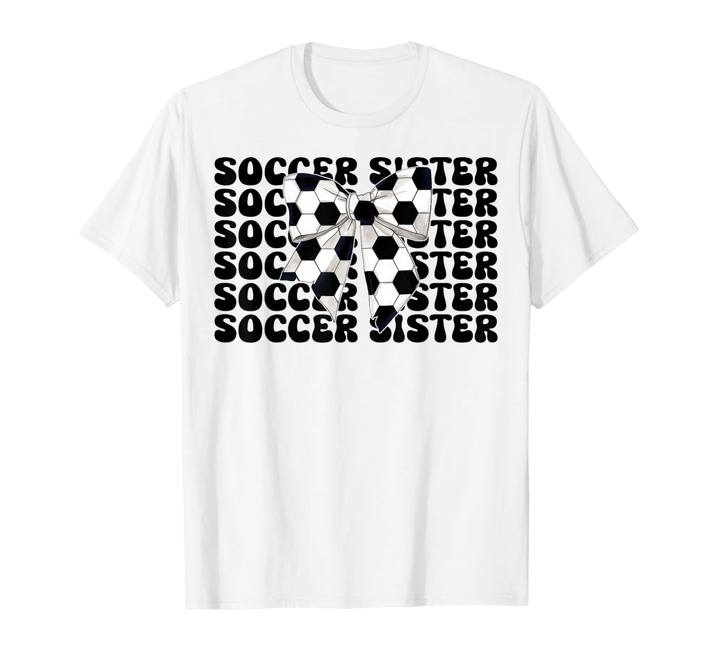 Soccer Sister Soccer Sis Coquette T-Shirt - Casual Everyday Wear Men Women - T-Shirt, Sweatshirt, Hoodie