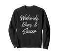 Weekends Beers And Soccer Sports Sweatshirt - Unique Graphic for Adults - T-Shirt, Sweatshirt, Hoodie