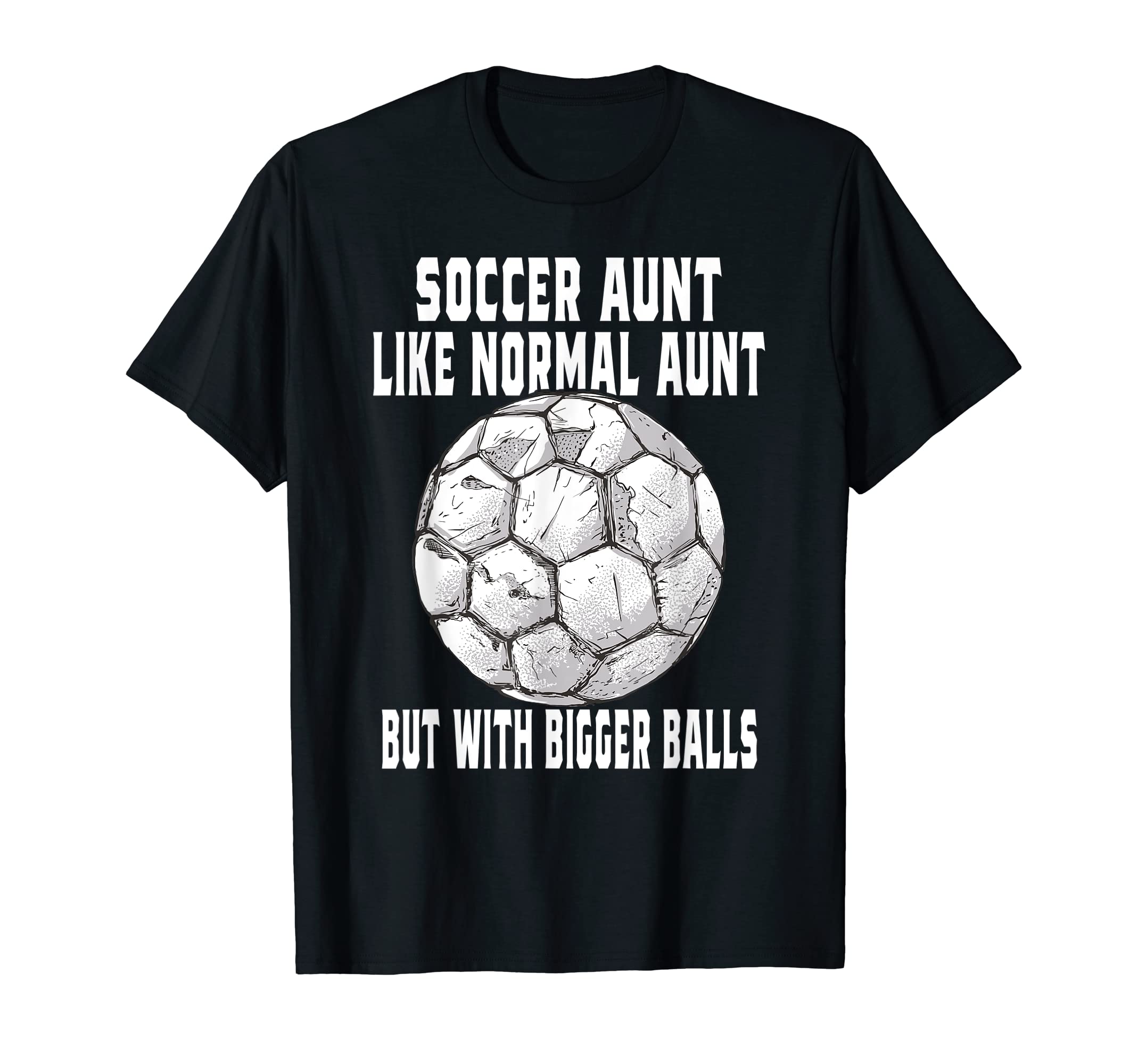 Soccer Soccer Aunt Like Normal Aunt T-Shirt - Streetwear Style for Adults - T-Shirt, Sweatshirt, Hoodie