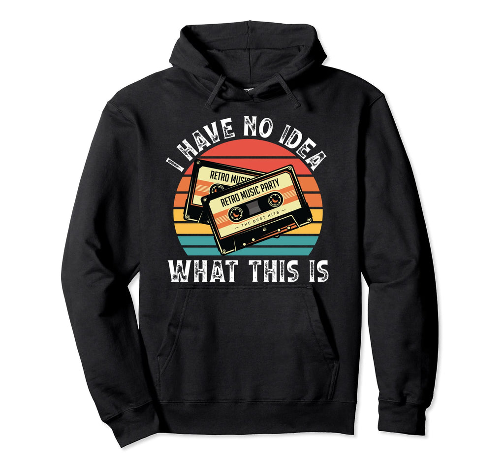 I Have No What This Is Cassette Funny Hoodie - Unique Graphic for Adults - T-Shirt, Sweatshirt, Hoodie
