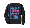 Mama Mommy Mom Bruh Soccer Sweatshirt - Casual Everyday Wear for Adults - T-Shirt, Sweatshirt, Hoodie