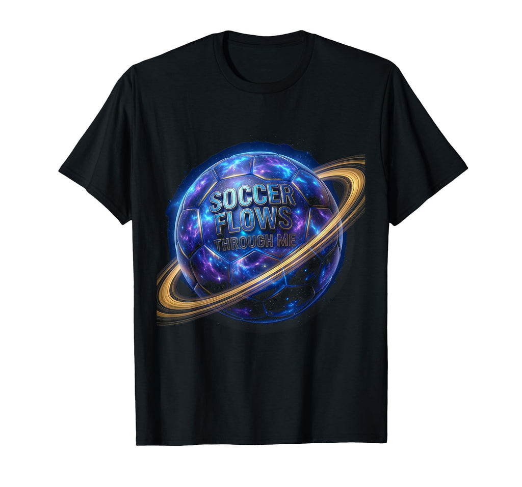 Soccer Flows Through Me Soccer T-Shirt - Aesthetic Graphic for Adults - T-Shirt, Sweatshirt, Hoodie