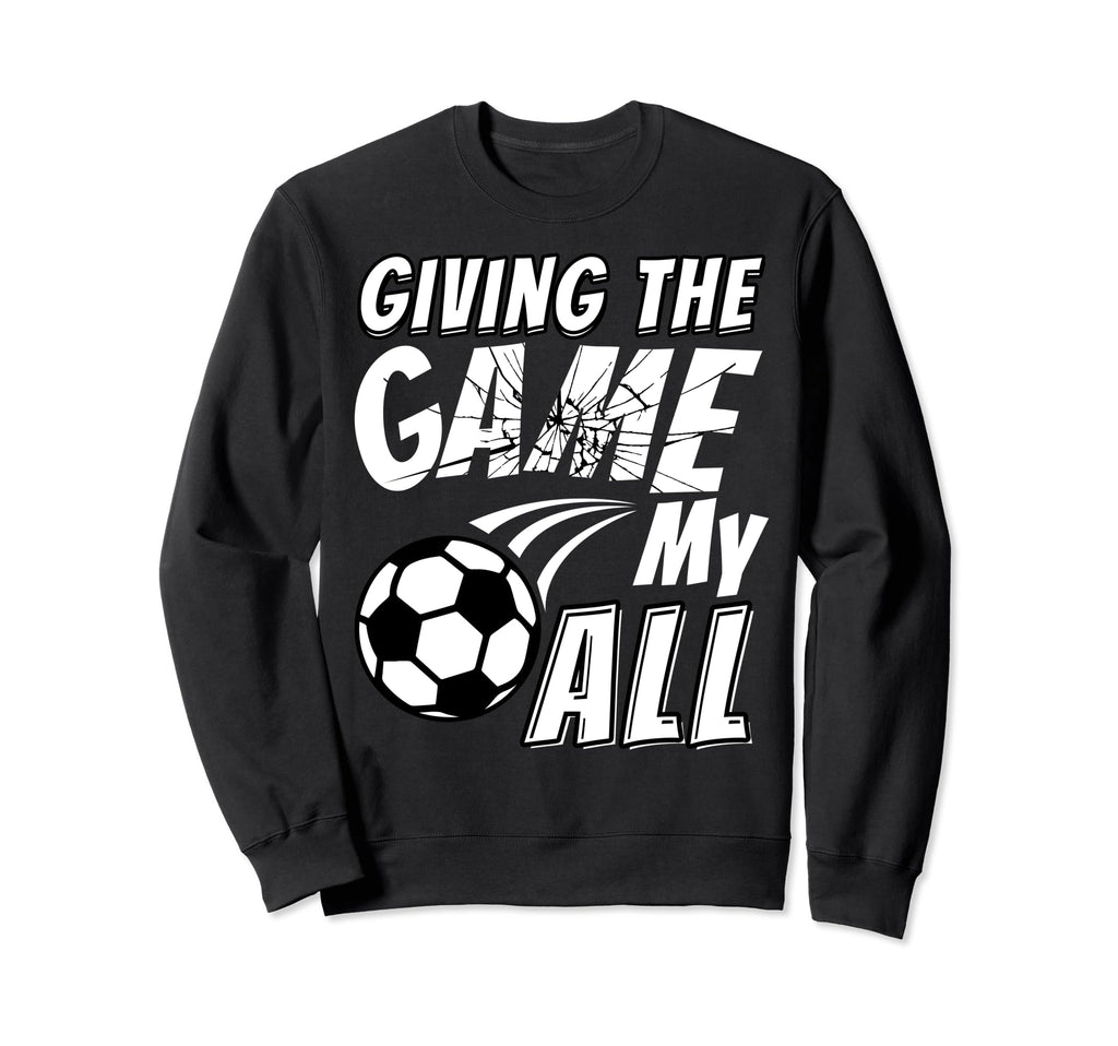 Motivational Soccer Game Coach Sweatshirt - Trendy Graphic Unisex - T-Shirt, Sweatshirt, Hoodie