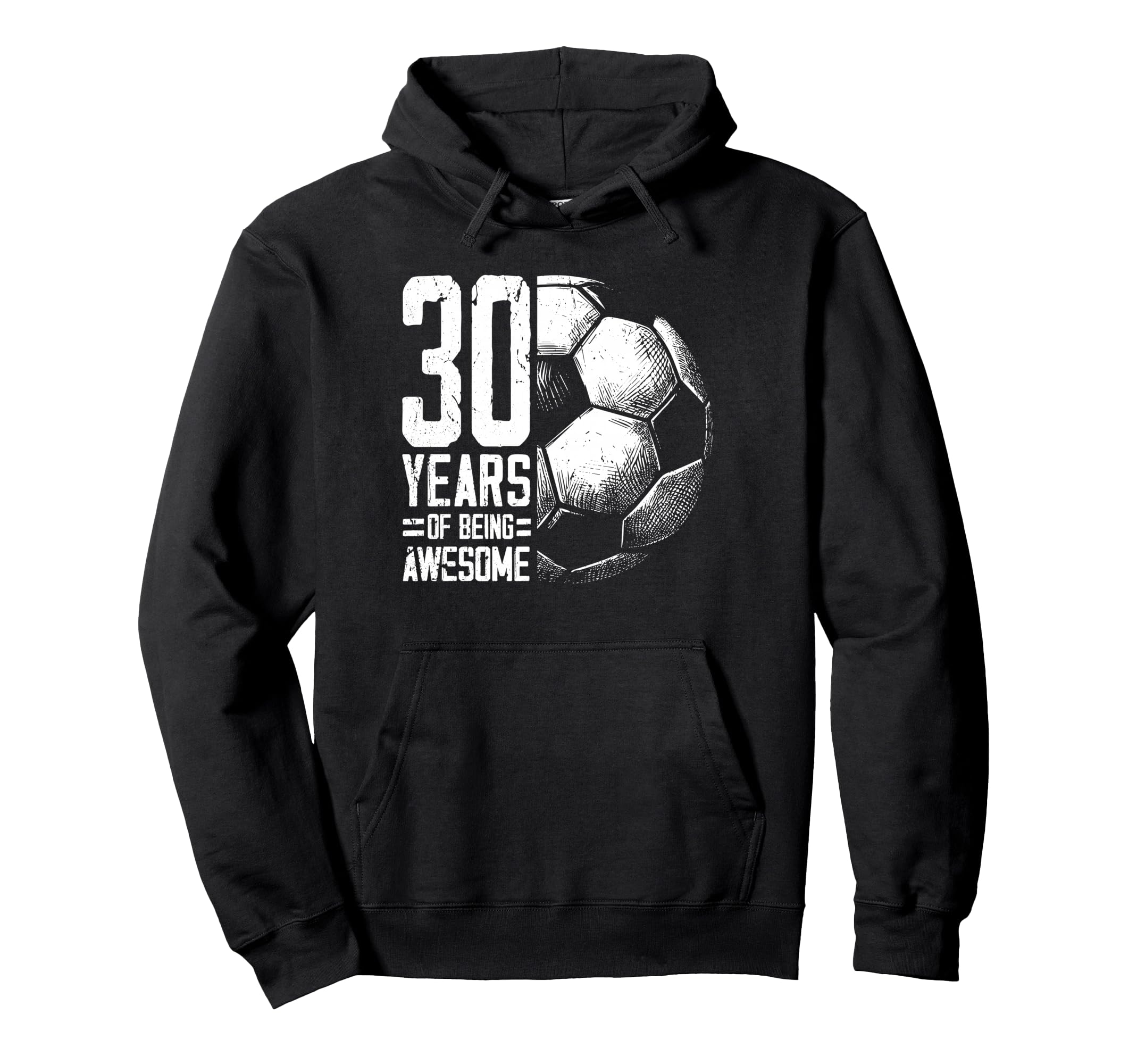 30Th Birthday Soccer Player Football 30 Hoodie - Novelty Apparel Men Women - T-Shirt, Sweatshirt, Hoodie
