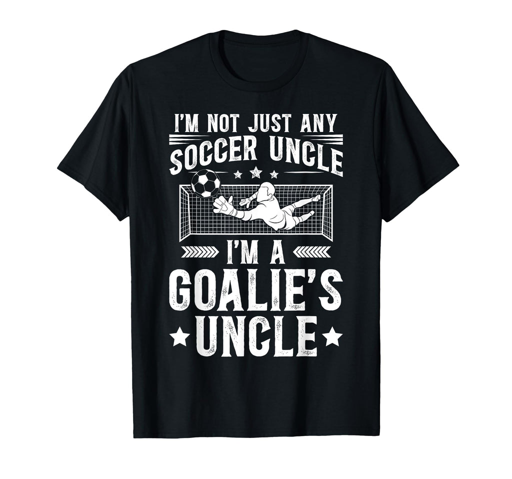 Im Soccer Goalie Uncle Soccer Keeper Uncle T-Shirt - Unique Graphic Unisex - T-Shirt, Sweatshirt, Hoodie