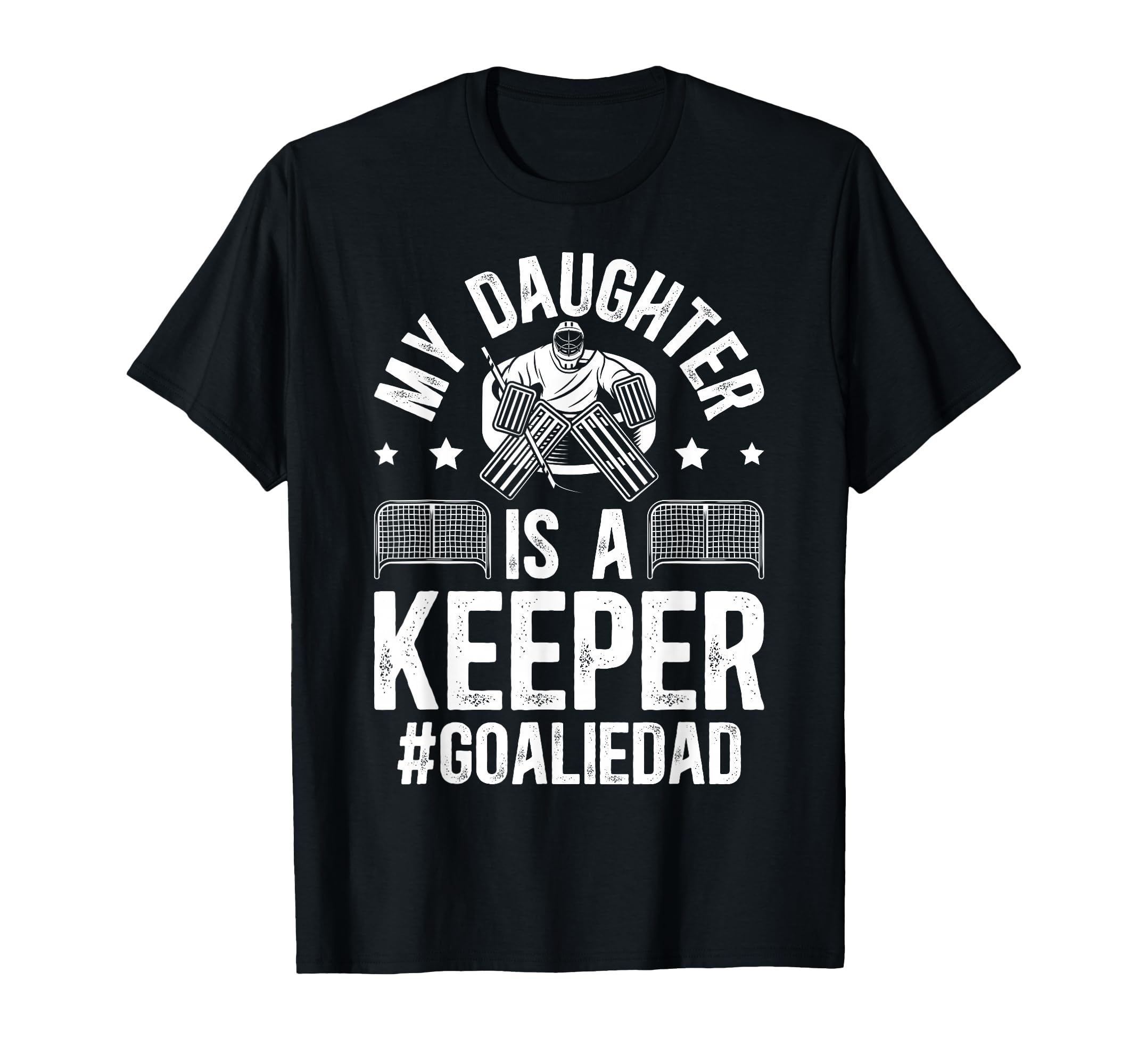 My Daughter Is Hockey Goalkeeper Dad T-Shirt - Novelty Apparel Men Women - T-Shirt, Sweatshirt, Hoodie
