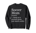 Soccer Mom Definition Funny Sweatshirt - Fun Novelty Design Men Women - T-Shirt, Sweatshirt, Hoodie