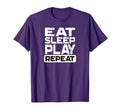 Eat Sleep Play Repeat T-Shirt - Fun Novelty Design for Adults - T-Shirt, Sweatshirt, Hoodie