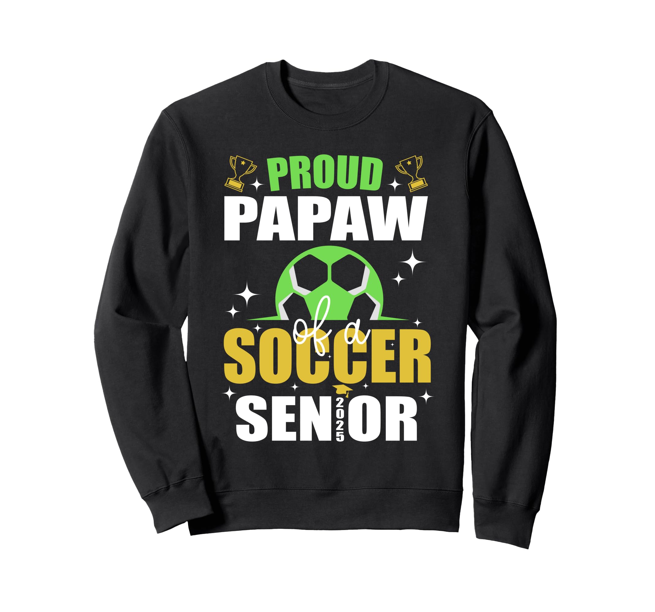 Proud Papaw Soccer Senior Class Sweatshirt - Fun Novelty Design Unisex - T-Shirt, Sweatshirt, Hoodie