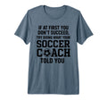 If First You Dont Succeed Try Doing What T-Shirt - Graphic Print Men Women - T-Shirt, Sweatshirt, Hoodie