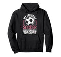 My Favorite Soccer Player Calls Me Mom Hoodie - Streetwear Style Unisex - T-Shirt, Sweatshirt, Hoodie