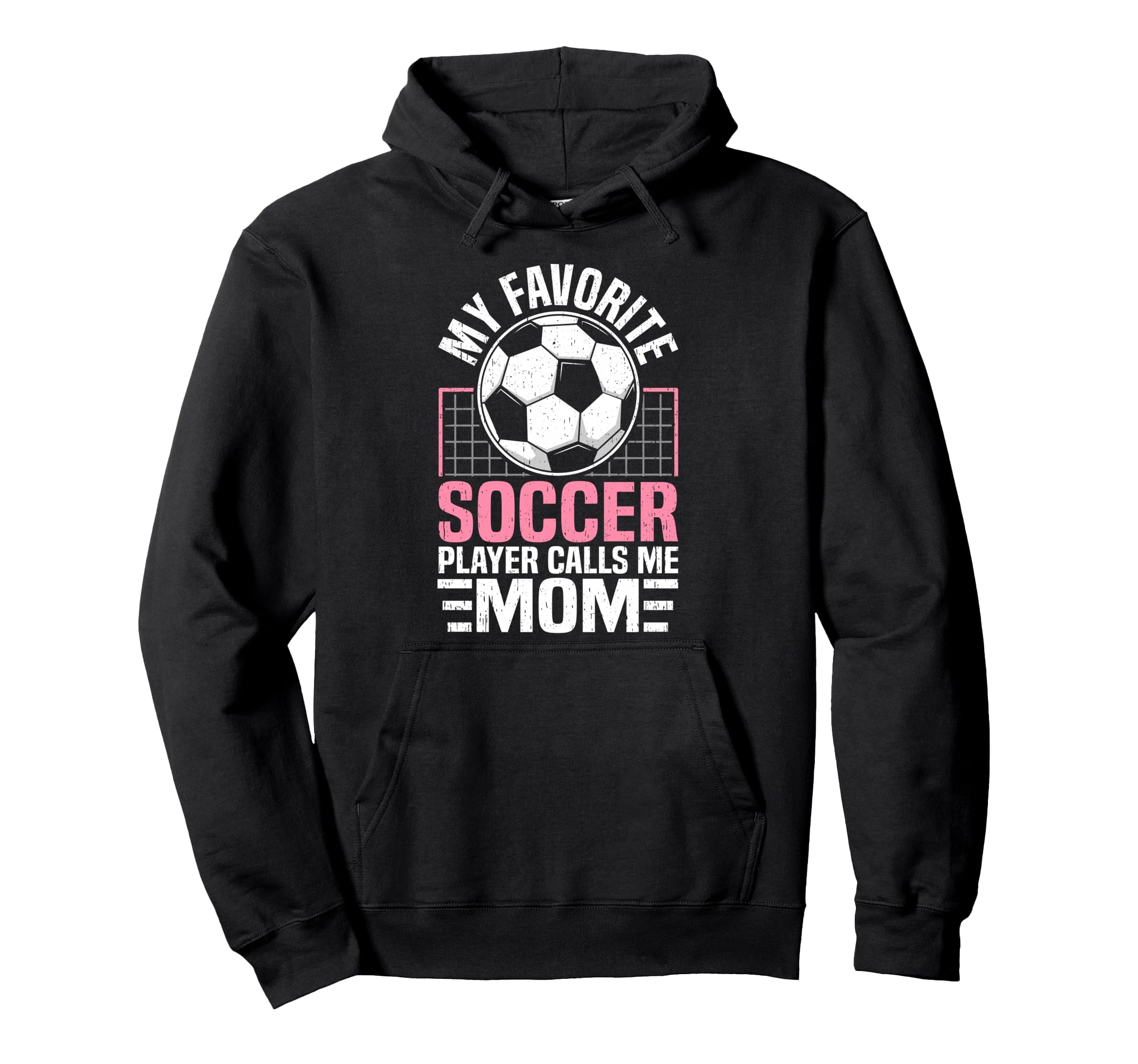 My Favorite Soccer Player Calls Me Mom Hoodie - Streetwear Style Unisex - T-Shirt, Sweatshirt, Hoodie