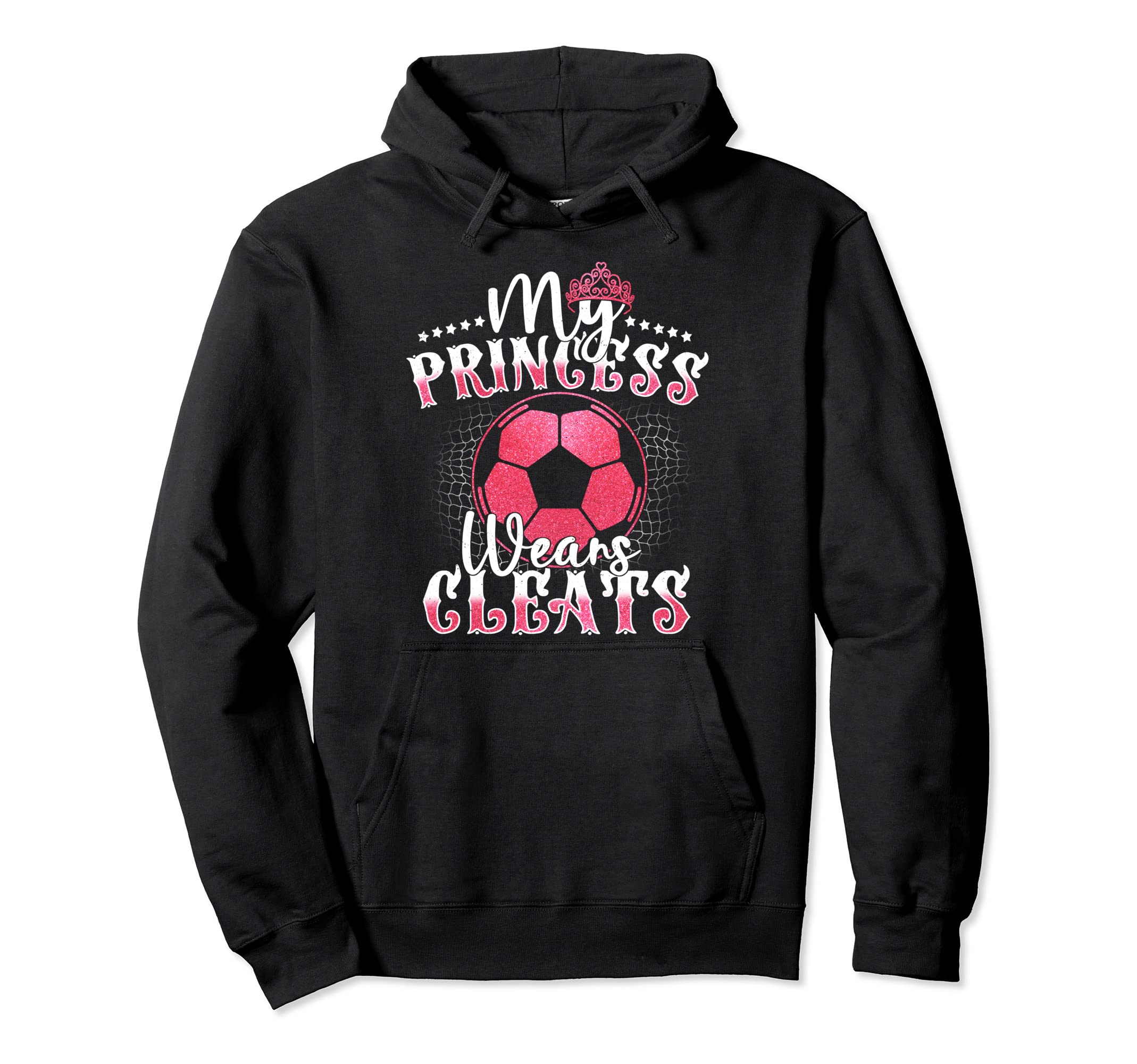My Princess Wears Cleats Soccer Mom Dad Hoodie - Trendy Graphic Unisex - T-Shirt, Sweatshirt, Hoodie