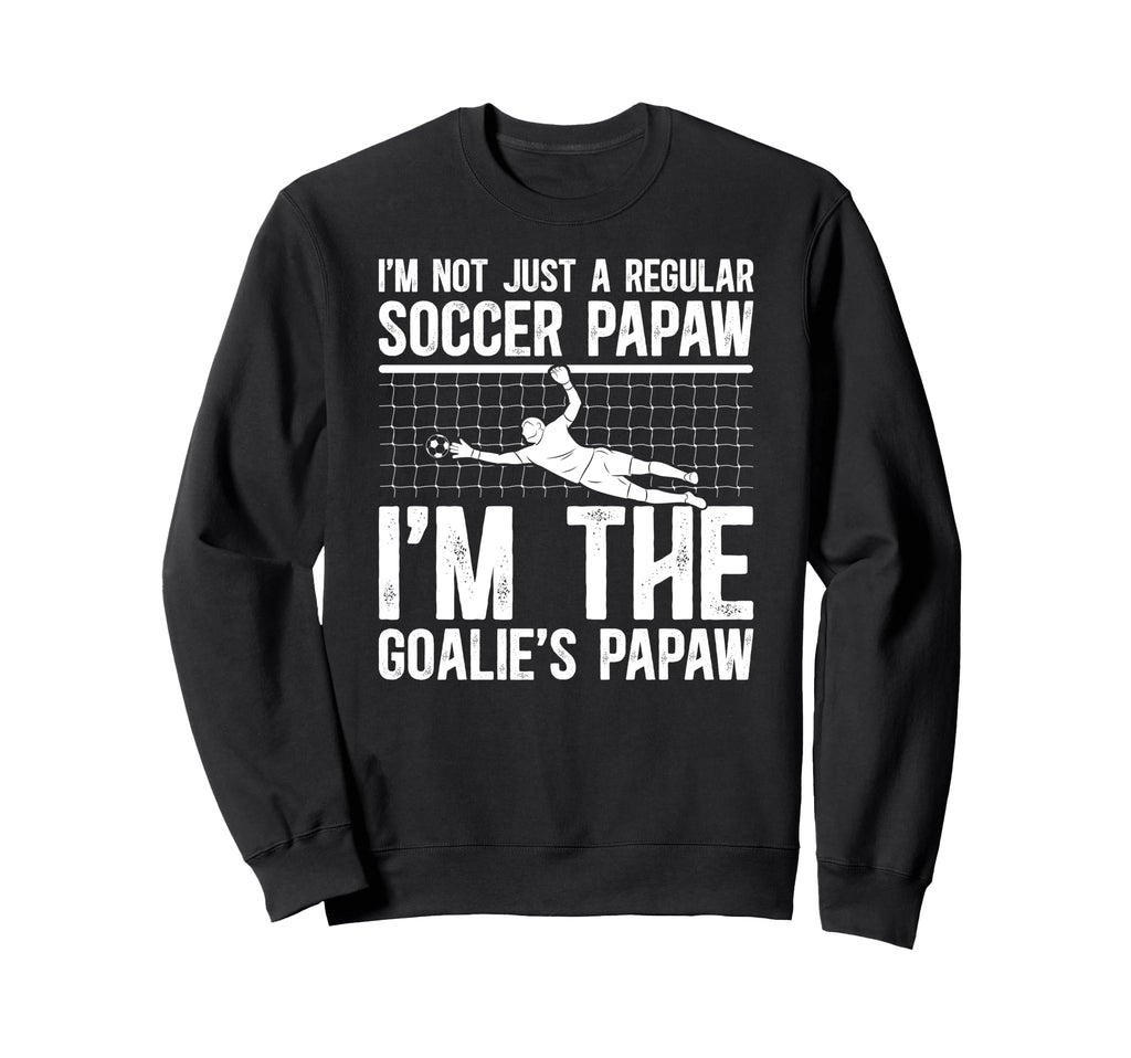 Im Soccer Goalie Papaw Soccer Sweatshirt - Custom Art Print for Adults - T-Shirt, Sweatshirt, Hoodie