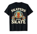 Roller Skating Funny Skaters Gonna T-Shirt - Streetwear Style Men Women - T-Shirt, Sweatshirt, Hoodie
