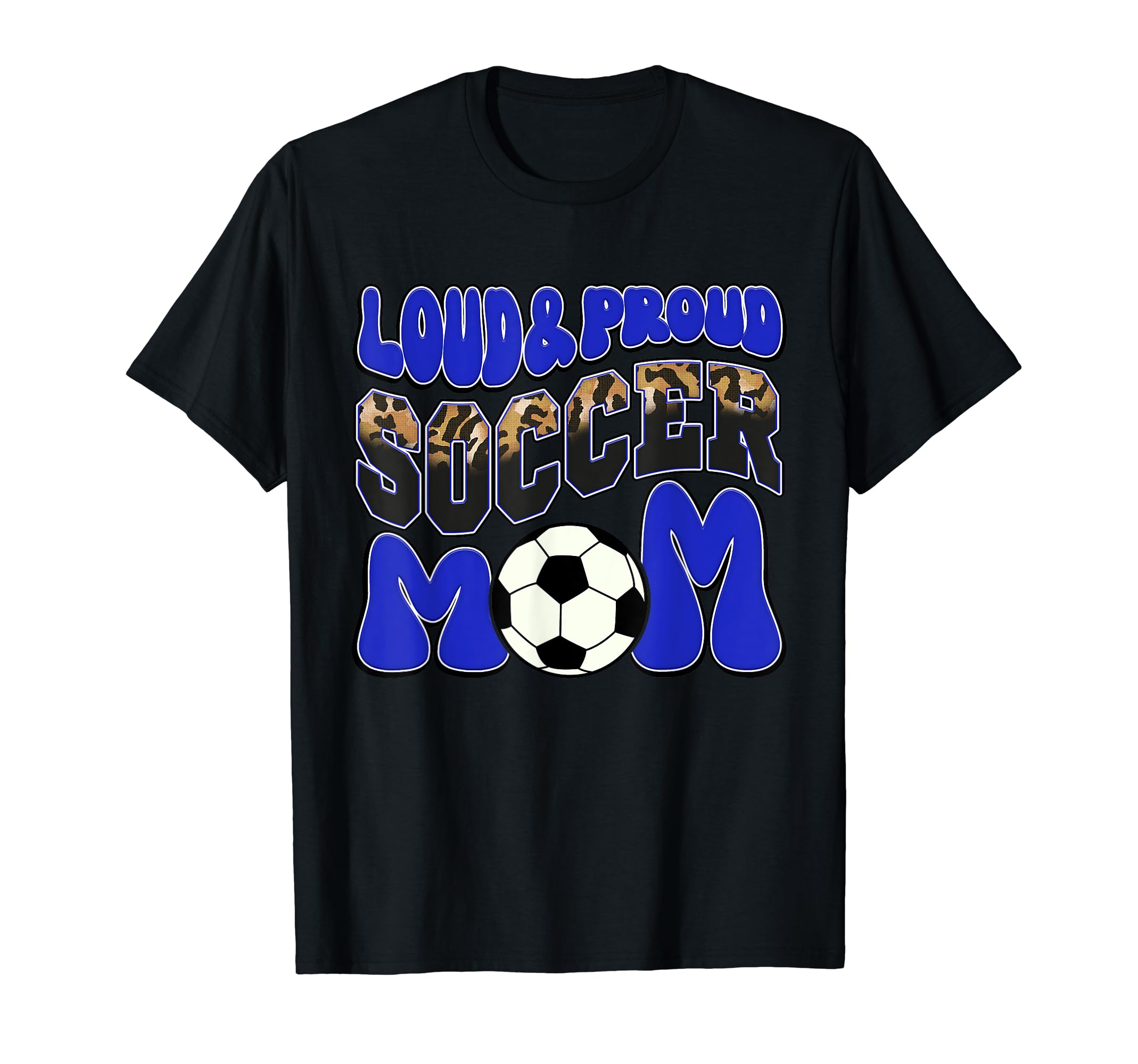 Loud Proud Soccer Mom Blue Leopard T-Shirt - Unique Graphic for Adults - T-Shirt, Sweatshirt, Hoodie