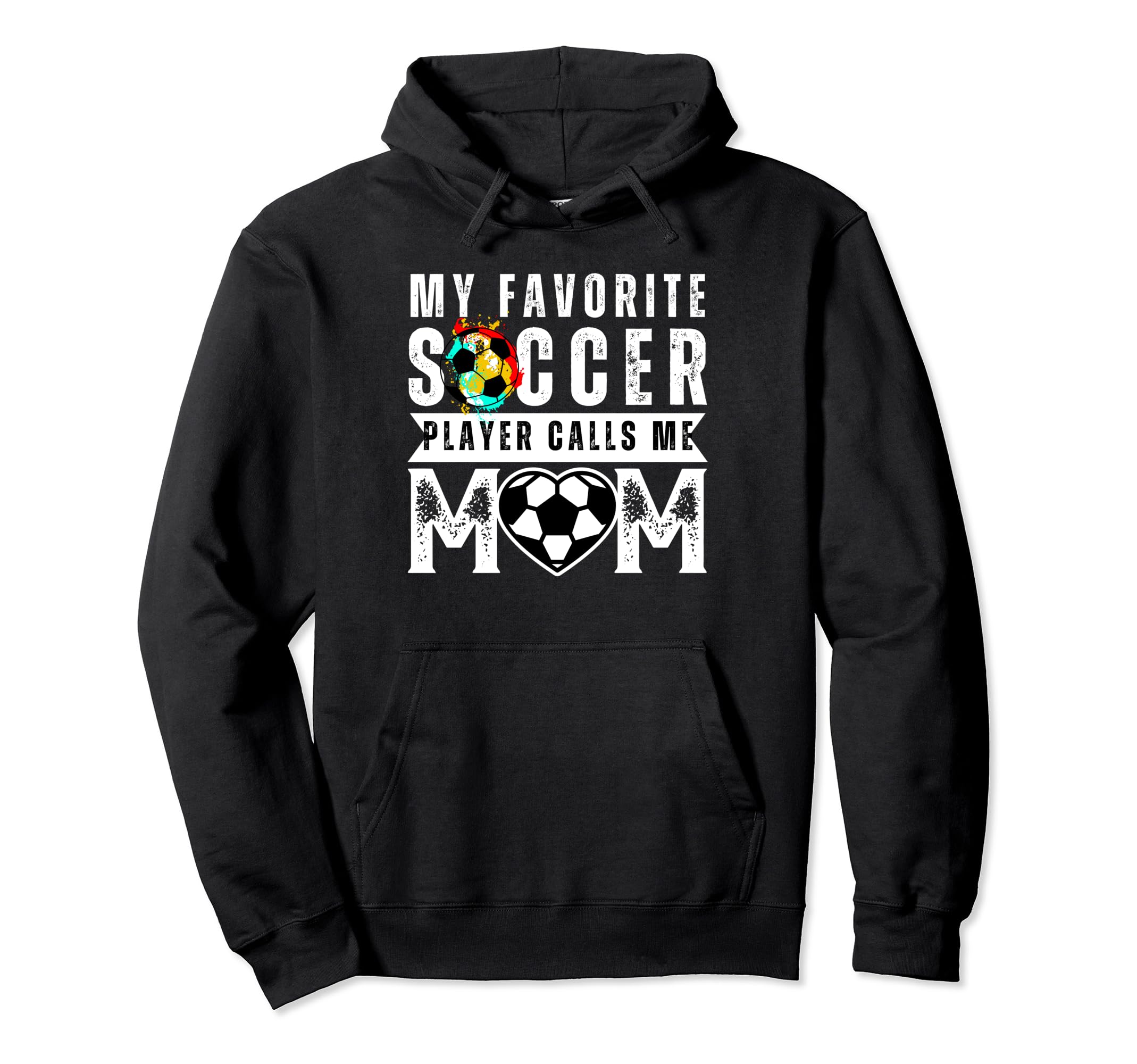 My Favorite Soccer Player Calls Me Mom Hoodie - Custom Art Print Unisex - T-Shirt, Sweatshirt, Hoodie