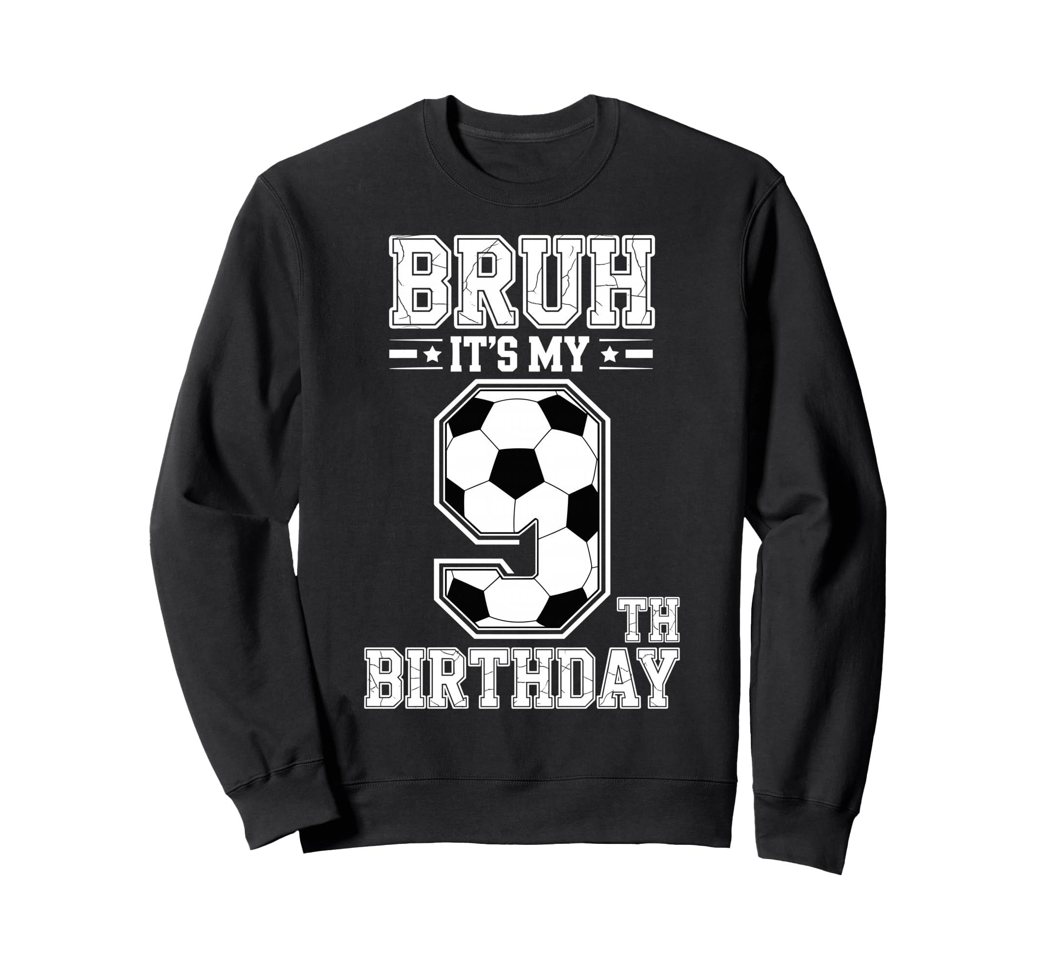 Bruh Its My 9Th Birthday Bday Sweatshirt - Unique Graphic for Adults - T-Shirt, Sweatshirt, Hoodie
