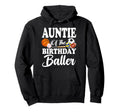 Auntie Birthday Baller Sports Birthday Hoodie - Trendy Graphic for Adults - T-Shirt, Sweatshirt, Hoodie