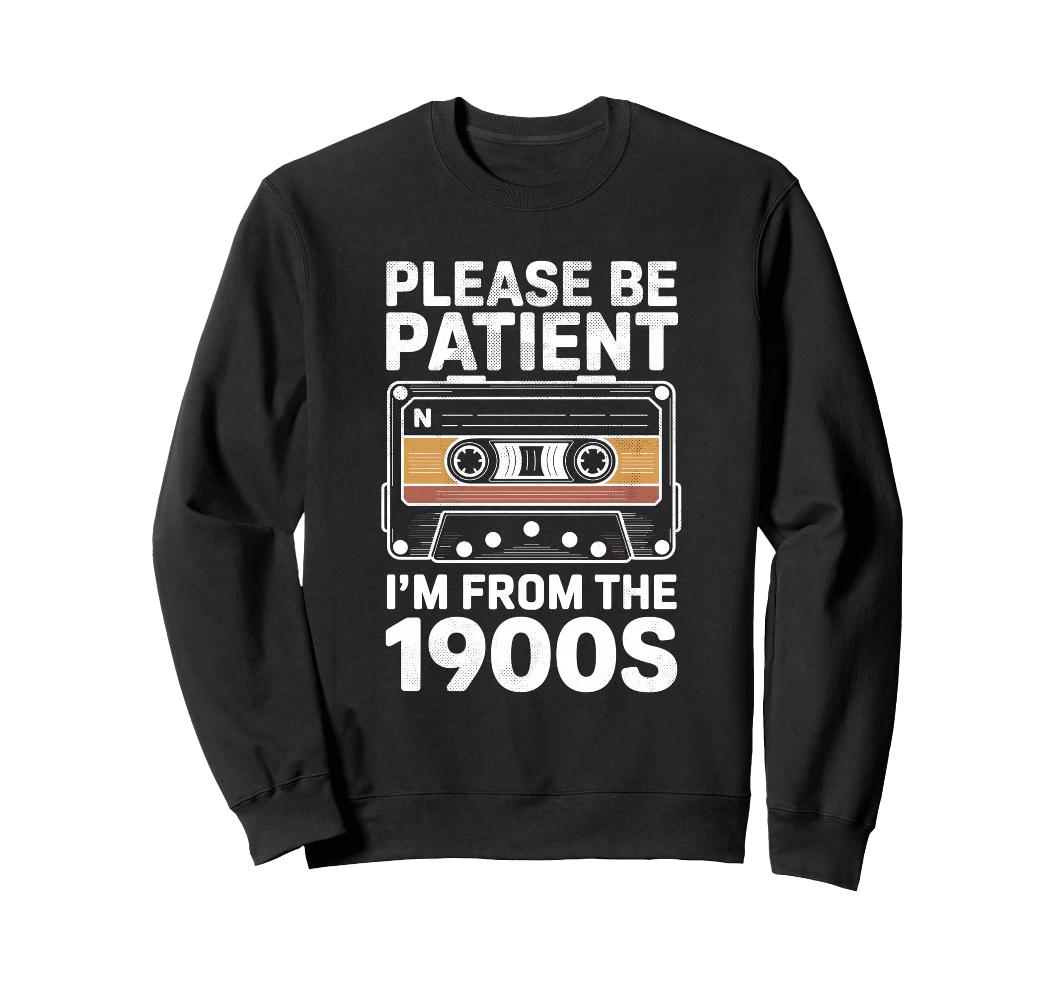 Please Be Patient Me Funny 1900S Sweatshirt - Unique Graphic for Adults - T-Shirt, Sweatshirt, Hoodie