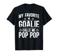 My Favorite Soccer Goalie Pop Pop T-Shirt - Casual Everyday Wear Men Women - T-Shirt, Sweatshirt, Hoodie