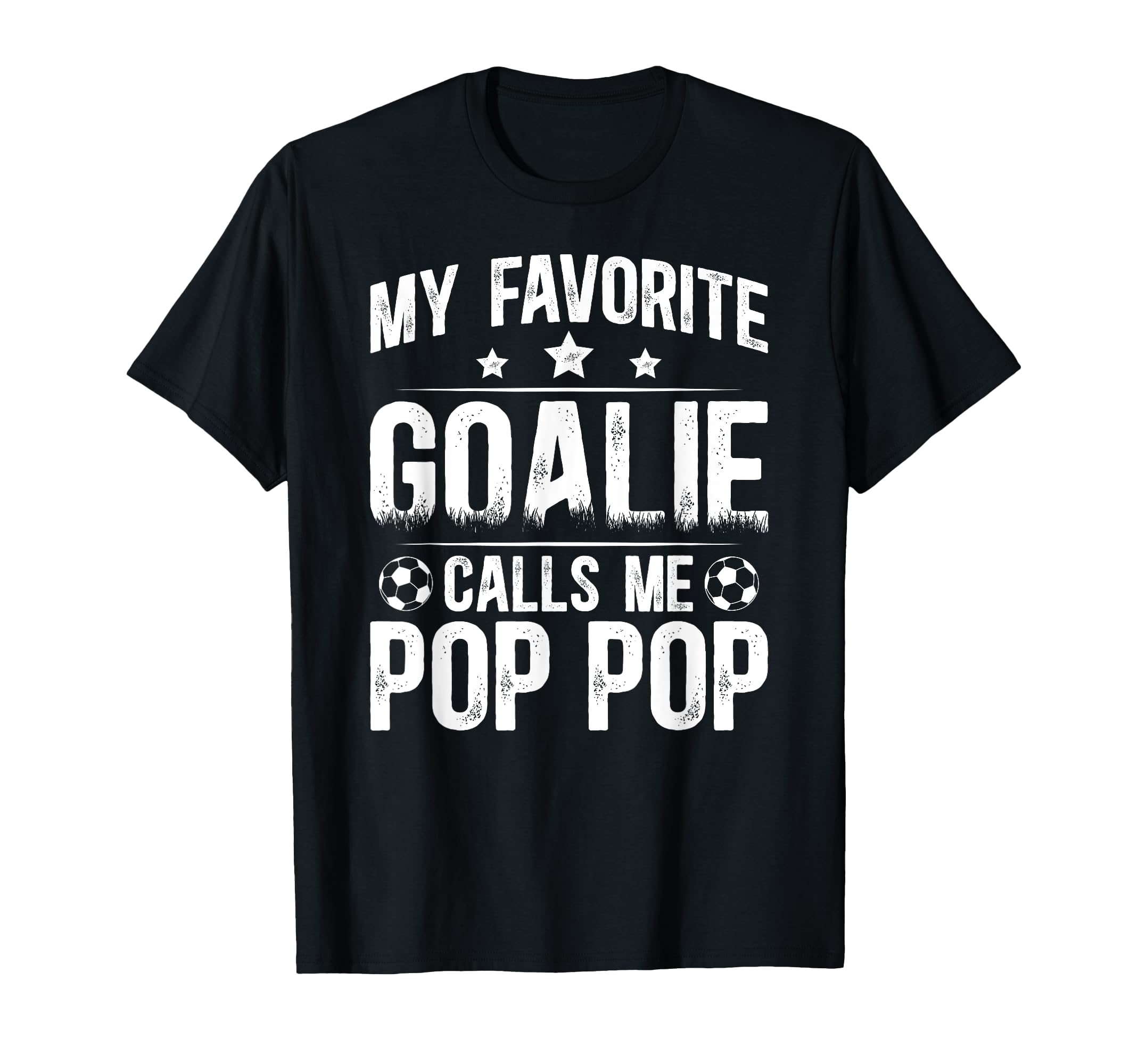 My Favorite Soccer Goalie Pop Pop T-Shirt - Casual Everyday Wear Men Women - T-Shirt, Sweatshirt, Hoodie