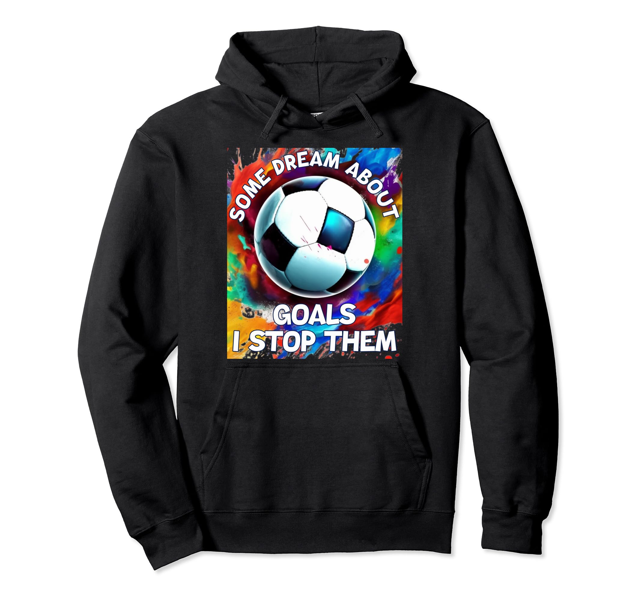 Goalie Soccer Player Goalkeeper Sport Hoodie - Streetwear Style Unisex - T-Shirt, Sweatshirt, Hoodie