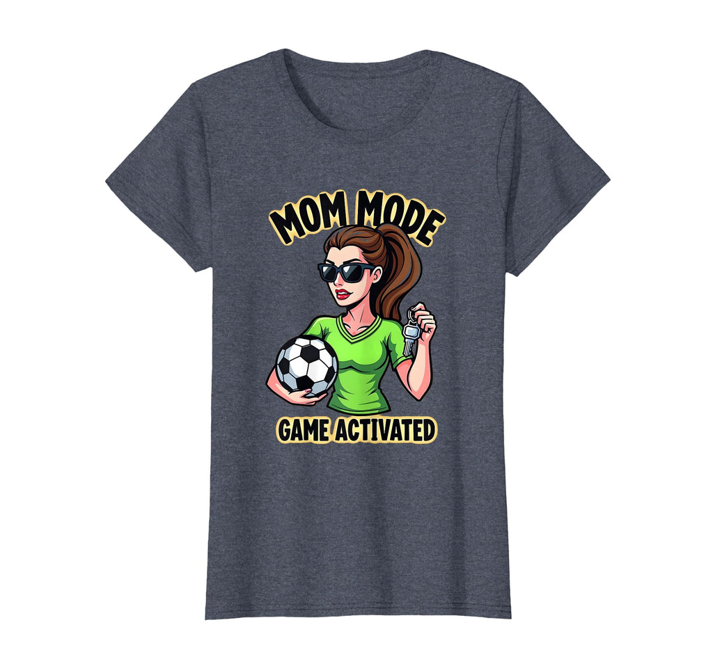 Mom Mode Game Activated Soccer Parent T-Shirt - Novelty Apparel Men Women - T-Shirt, Sweatshirt, Hoodie