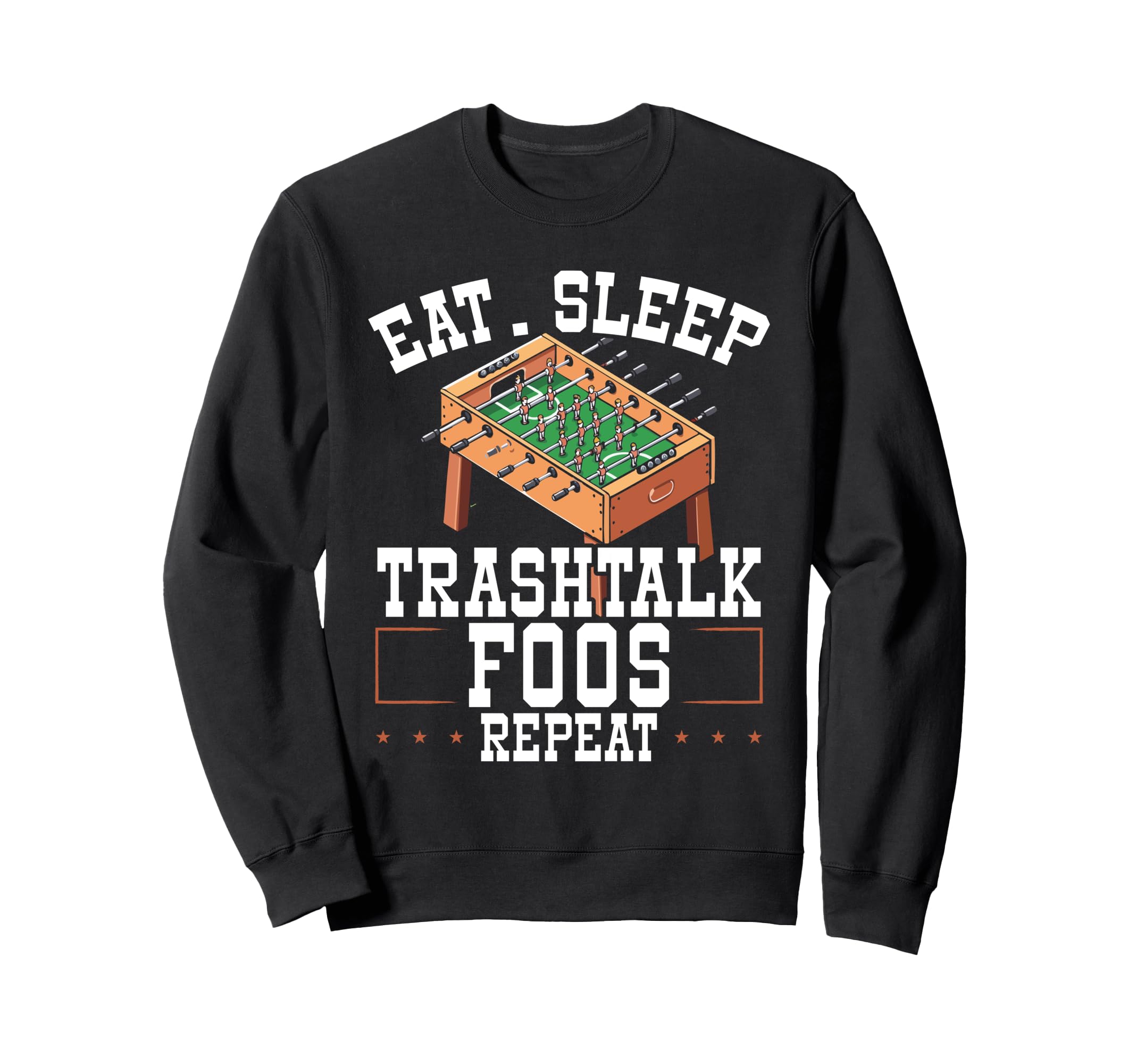 Eat Sleep Trash Talk Foos Repeat Sweatshirt - Custom Art Print for Adults - T-Shirt, Sweatshirt, Hoodie