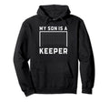 My Son Is Keeper Soccer Goalie Hoodie - Streetwear Style for Adults - T-Shirt, Sweatshirt, Hoodie