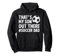 Thats My Son Soccer Dad Soccer Player Hoodie - Novelty Apparel Men Women - T-Shirt, Sweatshirt, Hoodie