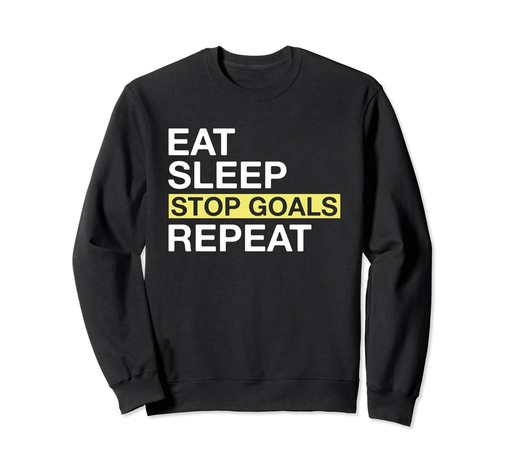 Soccer Goalkeeper Eat Sleep Stop Goals Sweatshirt - Trendy Graphic Unisex - T-Shirt, Sweatshirt, Hoodie