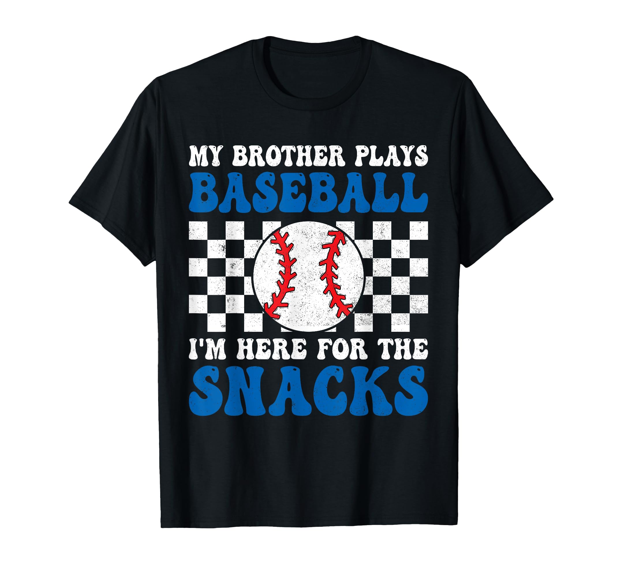 My Brother Plays Baseball Im Here T-Shirt - Fun Novelty Design Unisex - T-Shirt, Sweatshirt, Hoodie