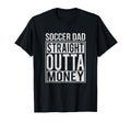Soccer Dad Straight Outta Money T-Shirt - Aesthetic Graphic for Adults - T-Shirt, Sweatshirt, Hoodie