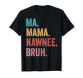 Mothers Day Ma Mama Nawnee Bruh T-Shirt - Fun Novelty Design for Adults - T-Shirt, Sweatshirt, Hoodie
