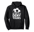 My Goal Is To Deny Yours Soccer Hoodie - Aesthetic Graphic for Adults - T-Shirt, Sweatshirt, Hoodie