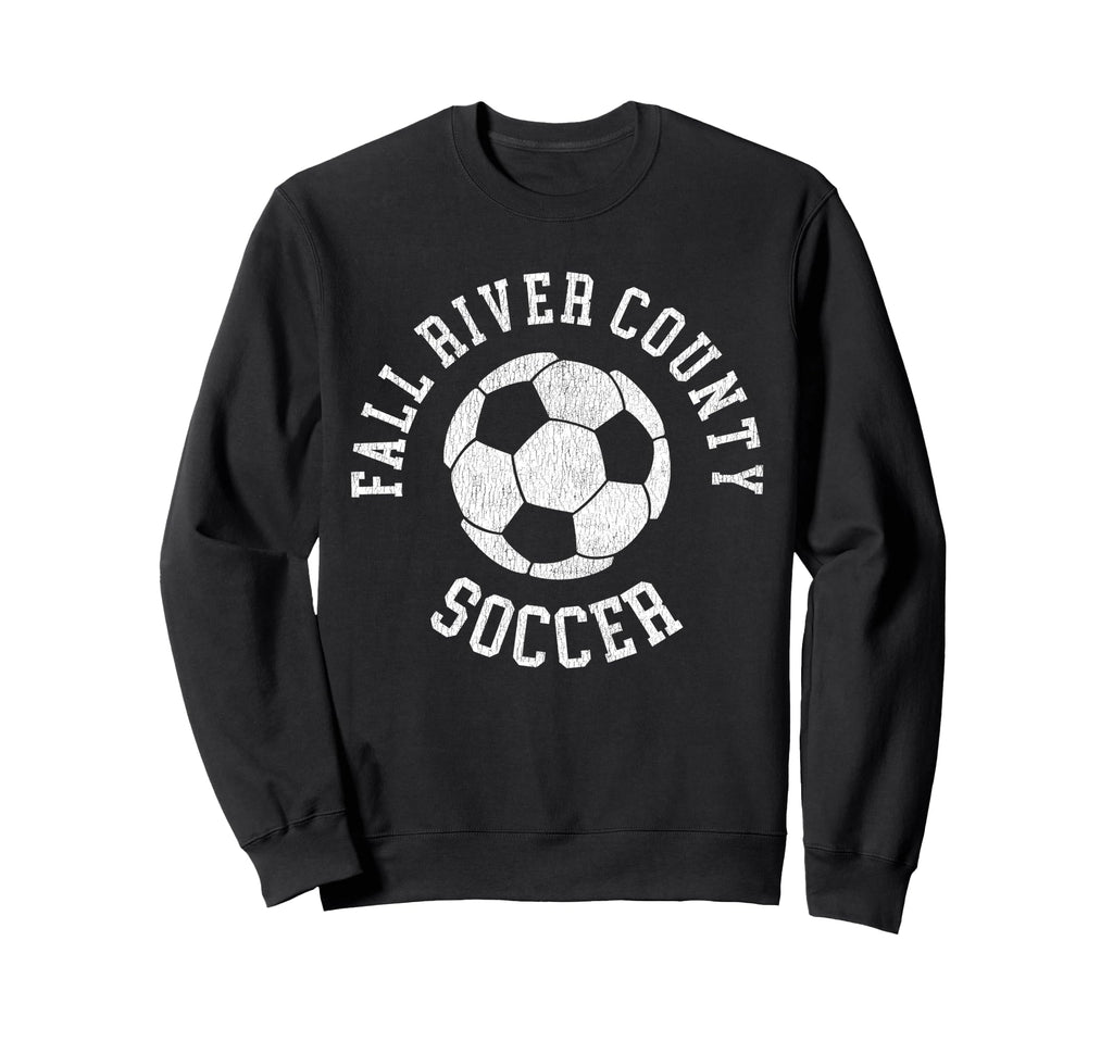 Fall River County Soccer Distressed Sweatshirt - Streetwear Style Unisex - T-Shirt, Sweatshirt, Hoodie