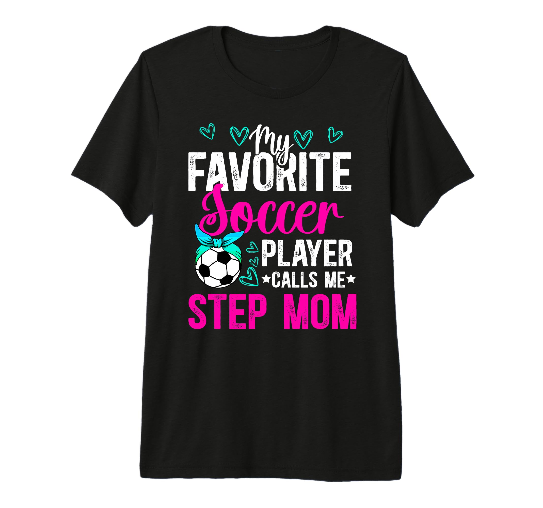 My Favorite Soccer Player Step Mom T-Shirt - Streetwear Style for Adults - T-Shirt, Sweatshirt, Hoodie