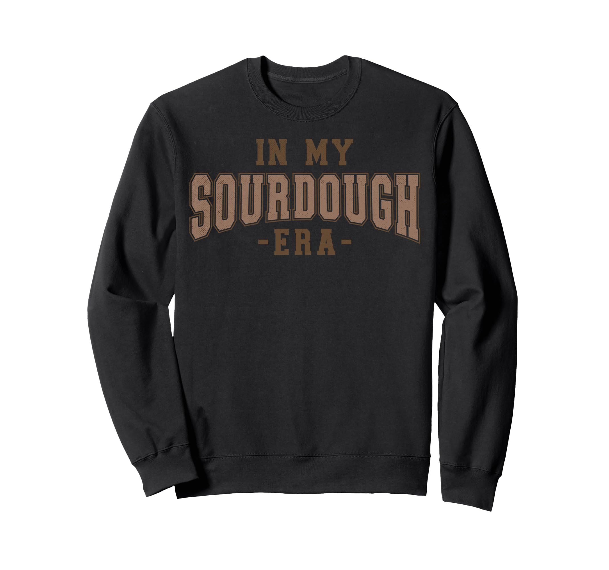 My Sourdough Era Sweatshirt - Aesthetic Graphic for Adults - T-Shirt, Sweatshirt, Hoodie
